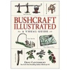 Bushcraft illustrated - a visual guide - Dave Canterbury